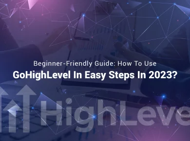 How to use gohighlevel in 2023