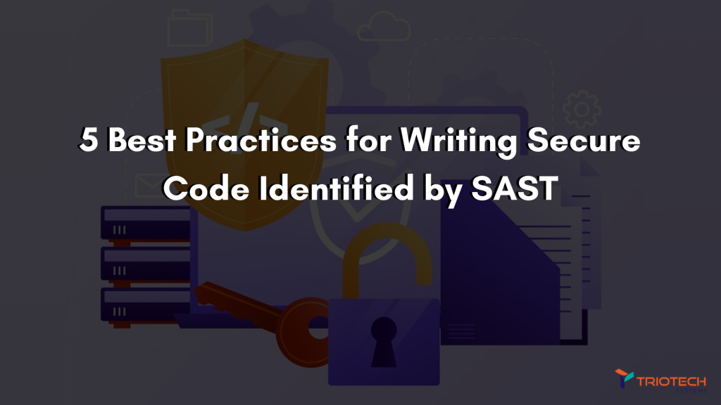 5 Best Practices for Writing Secure Code Identified by SAST
