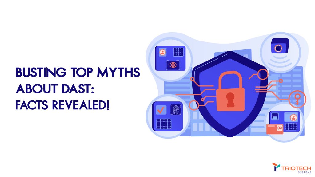 Busting Top Myths About DAST Facts Revealed