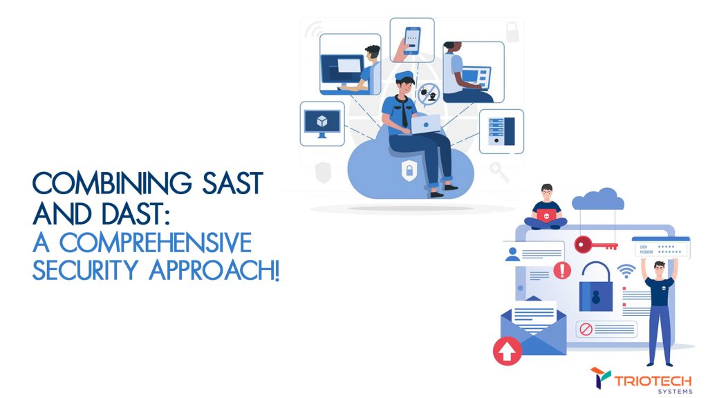 Combining SAST and DAST A Comprehensive Security Approach