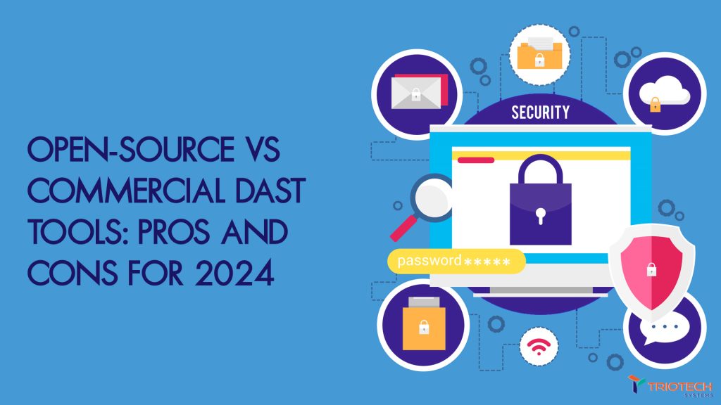 Open source vs Commercial DAST Tools Pros and Cons for 2024