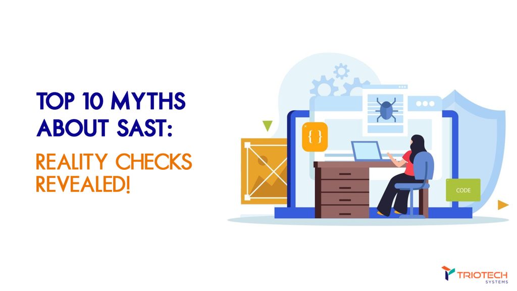Top 10 Myths About SAST: Reality Checks Revealed!