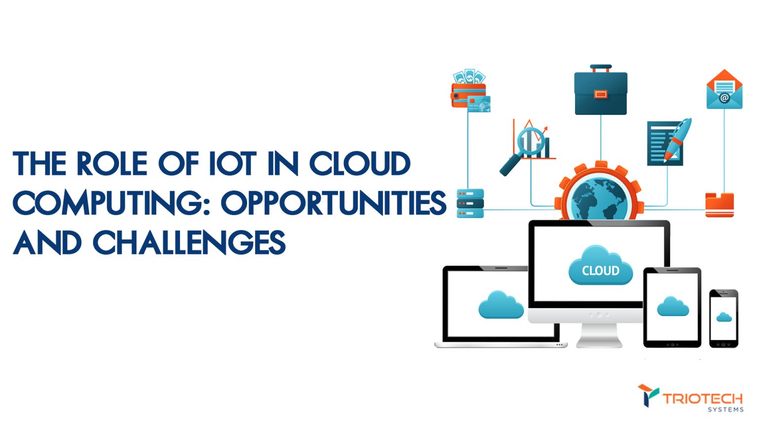 The Role of IoT in Cloud Computing: Opportunities and Challenges
